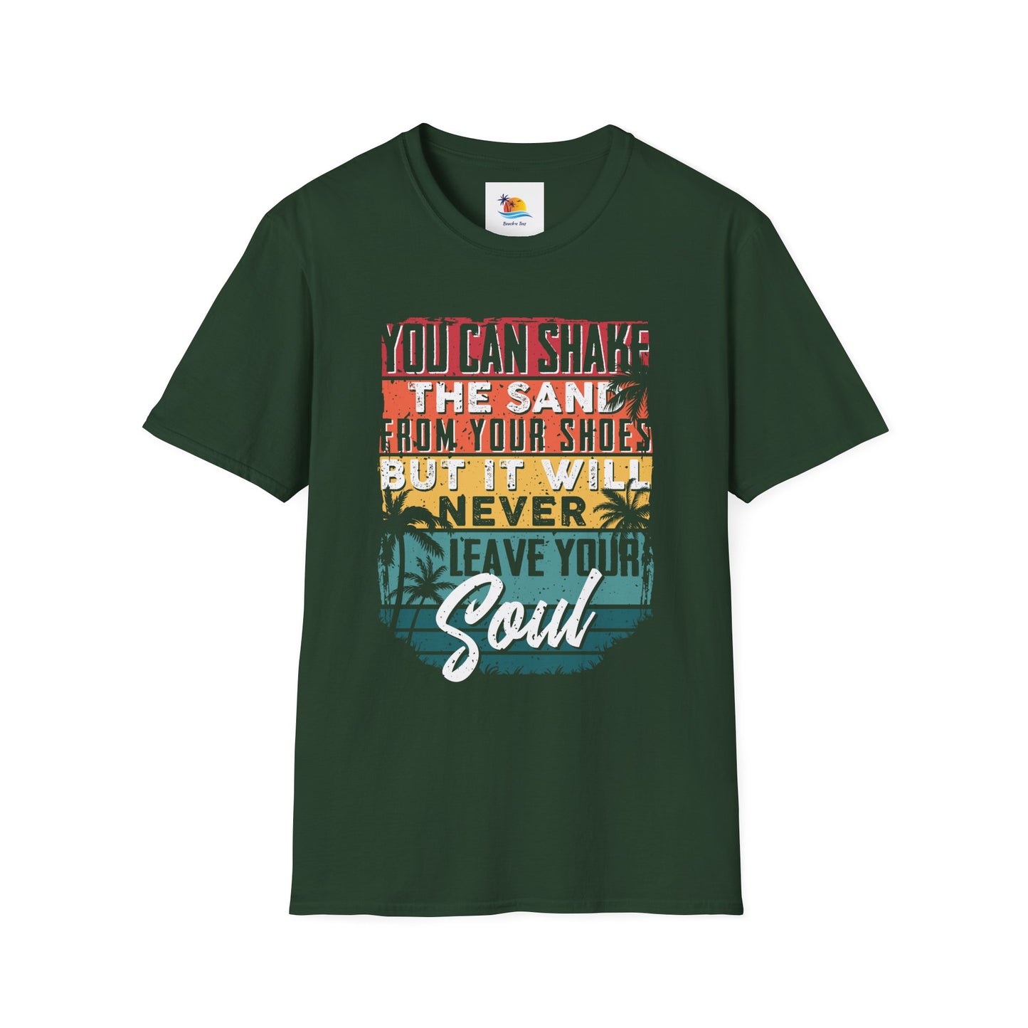 You Can Shake The Sand From Your Shoes But It Will Never Leave Your Soul T-Shirt