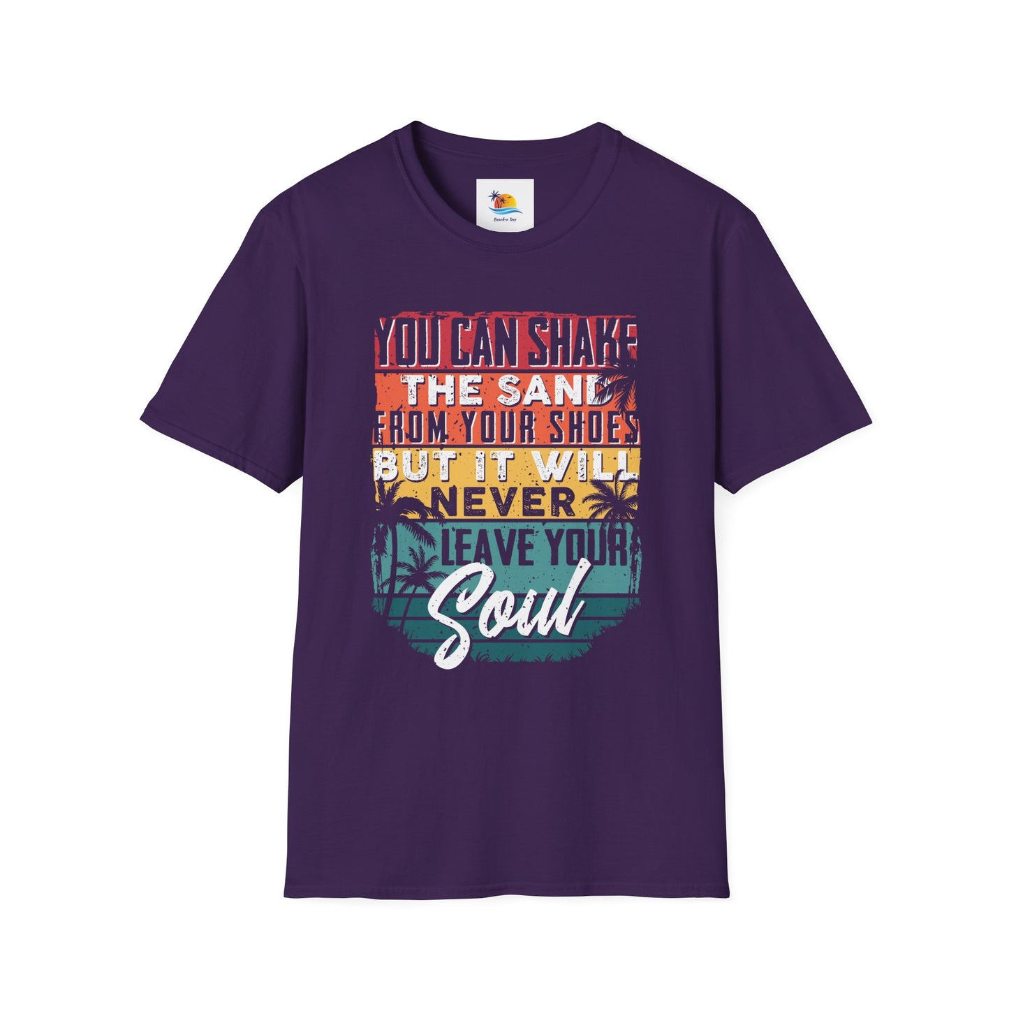 You Can Shake The Sand From Your Shoes But It Will Never Leave Your Soul T-Shirt