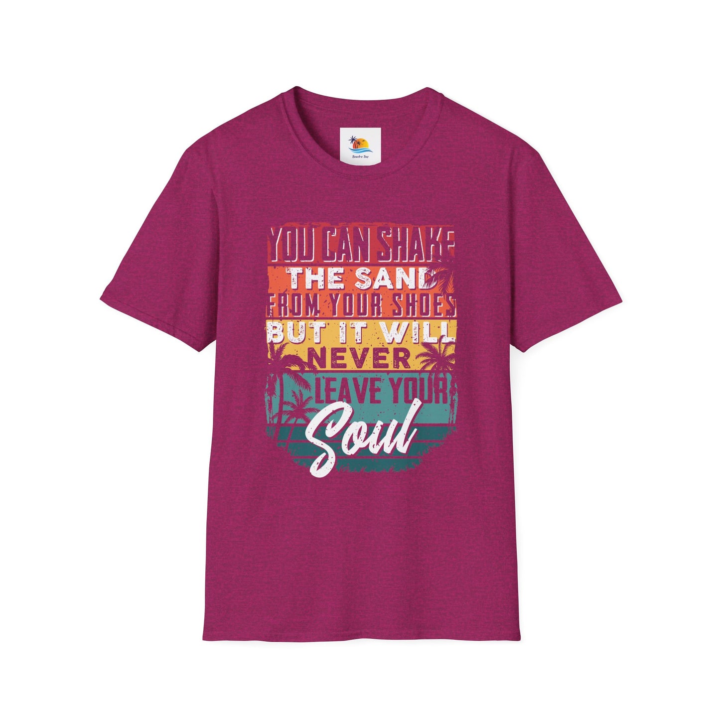 You Can Shake The Sand From Your Shoes But It Will Never Leave Your Soul T-Shirt