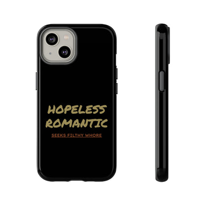 Hopeless Romantic Seeks Filthy Whore Phone Case