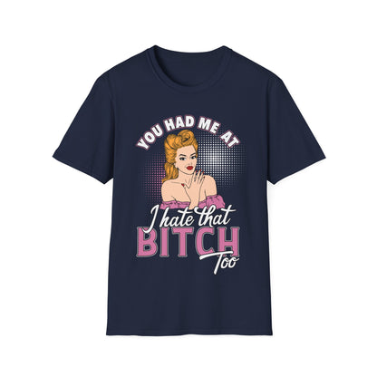 Funny Quote Unisex Softstyle T-Shirt - "You Had Me At Bitch Too"