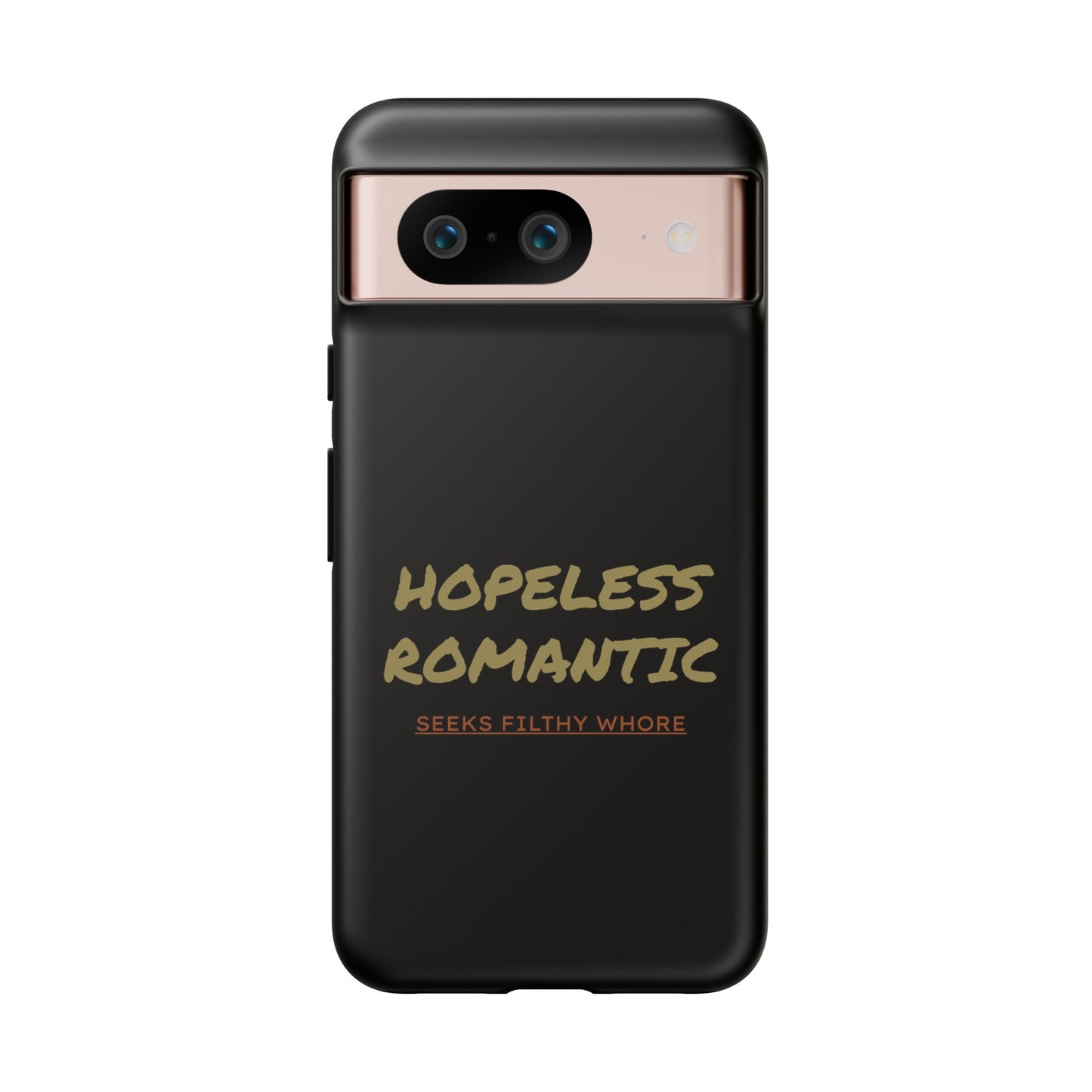 Hopeless Romantic Seeks Filthy Whore Phone Case