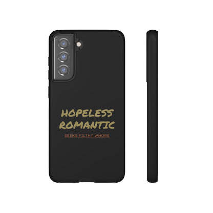 Hopeless Romantic Seeks Filthy Whore Phone Case