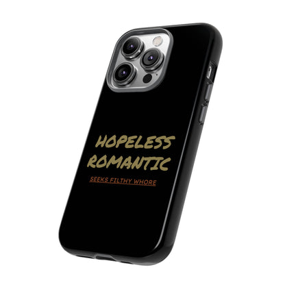 Hopeless Romantic Seeks Filthy Whore Phone Case