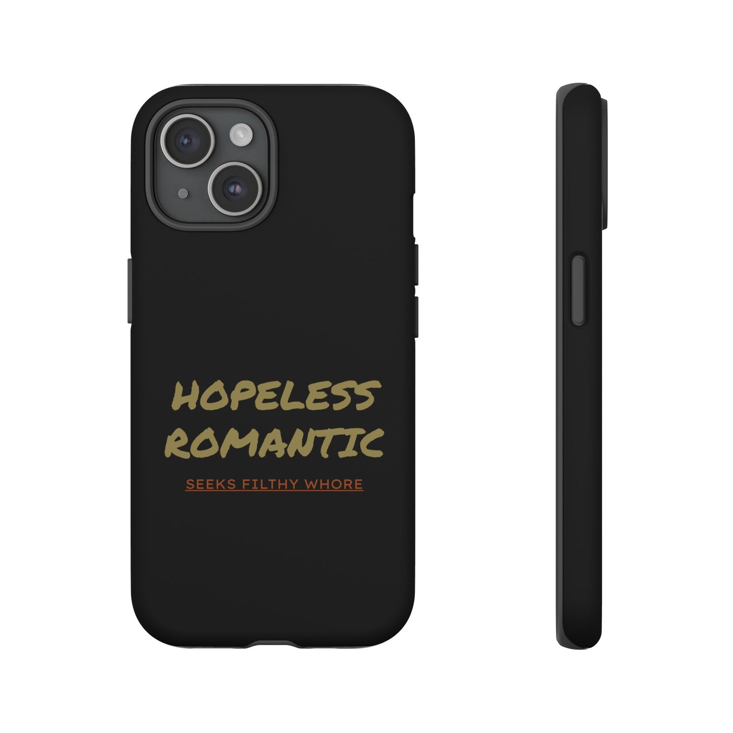 Hopeless Romantic Seeks Filthy Whore Phone Case