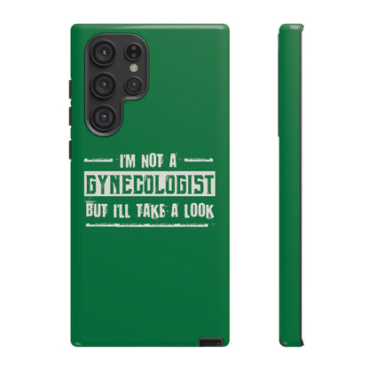 I'm Not A Gynecologist But I'll Take A Look Phone Case