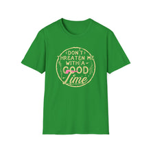 Load image into Gallery viewer, Don&#39;t Threaten Me With a Good Time Tee
