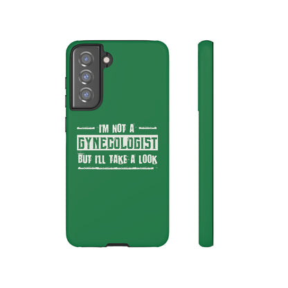 I'm Not A Gynecologist But I'll Take A Look Phone Case