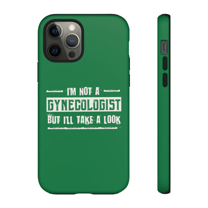 I'm Not A Gynecologist But I'll Take A Look Phone Case