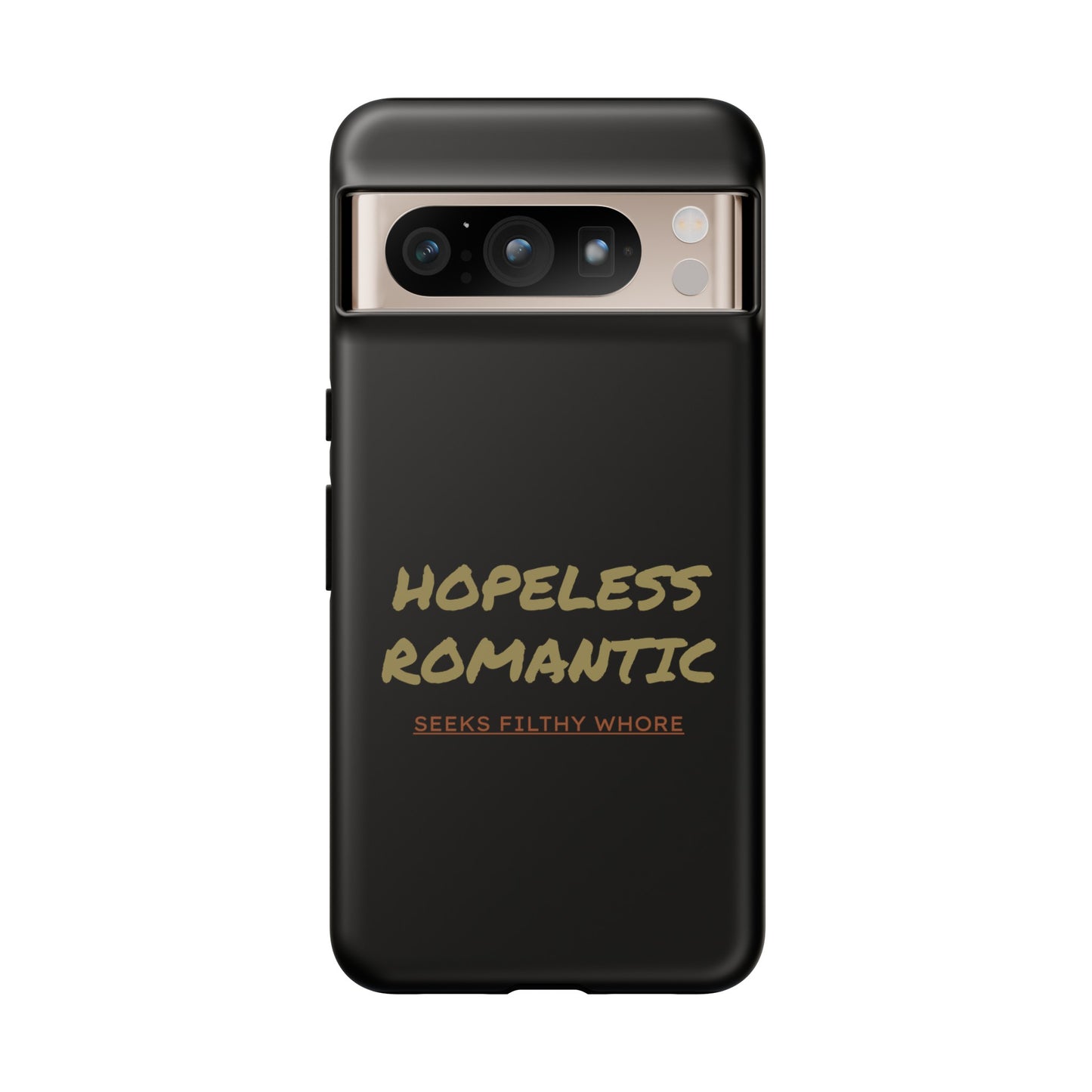 Hopeless Romantic Seeks Filthy Whore Phone Case