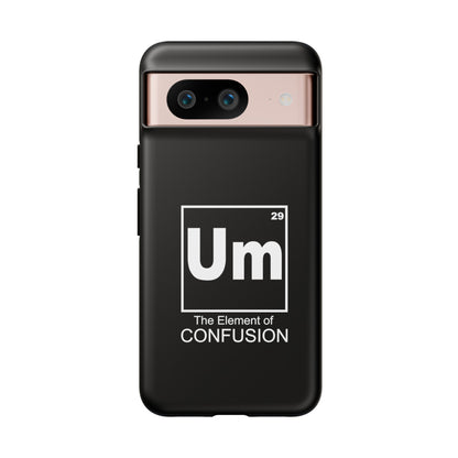 Um - The Element of Confusion Tough Cellphone Case