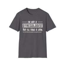 Load image into Gallery viewer, I&#39;m Not A Gynecologist But I&#39;ll Take A Look
