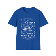 Load image into Gallery viewer, A Day Without Whiskey Is Like...Just Kidding
