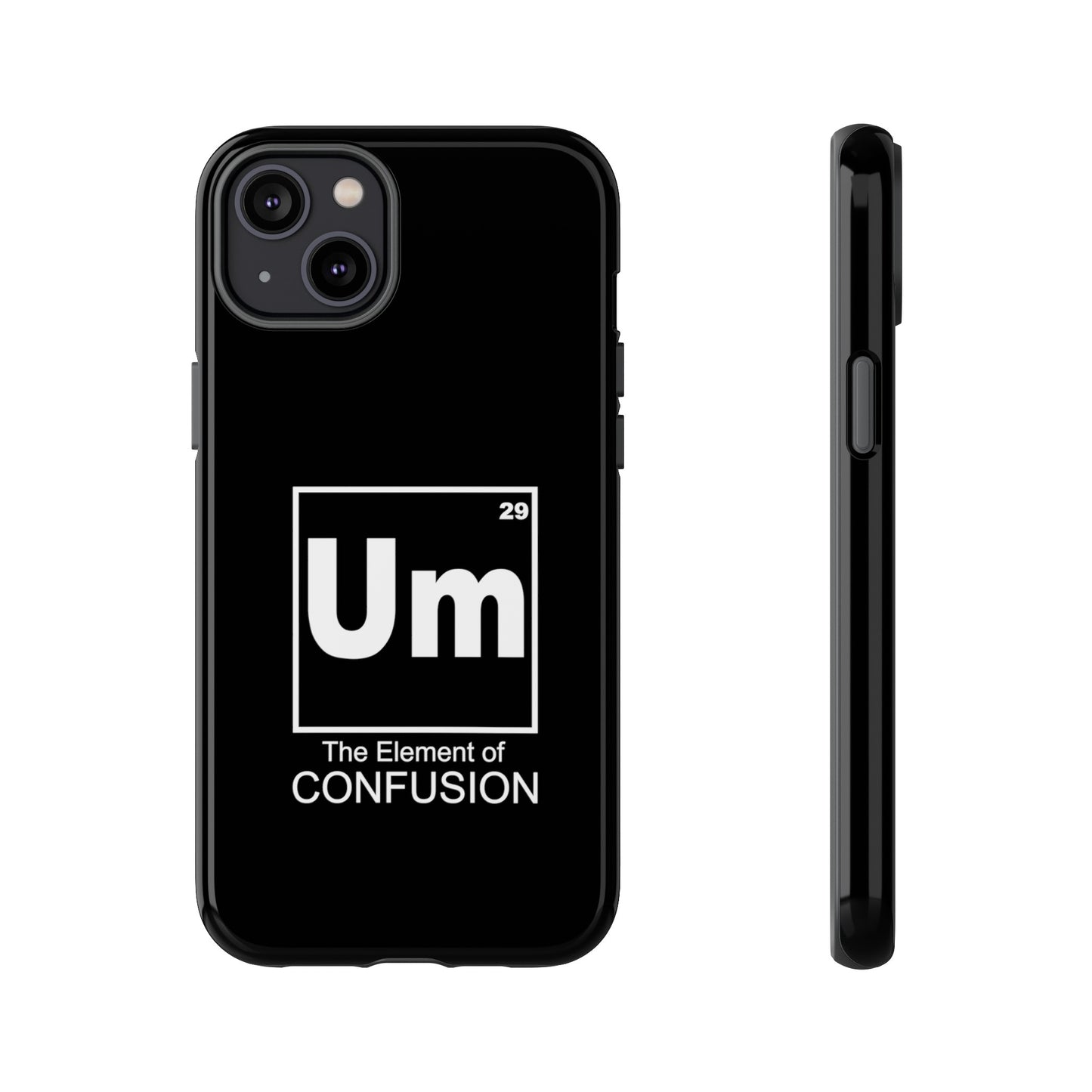 Um - The Element of Confusion Tough Cellphone Case