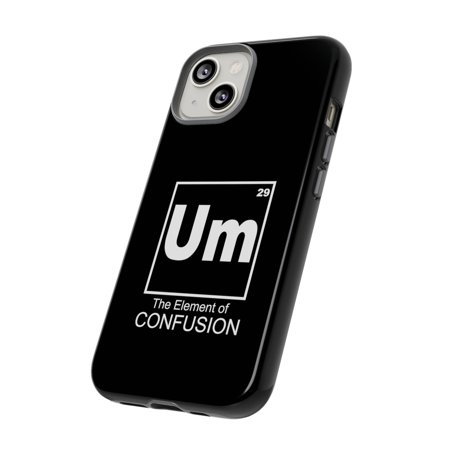 Um - The Element of Confusion Tough Cellphone Case