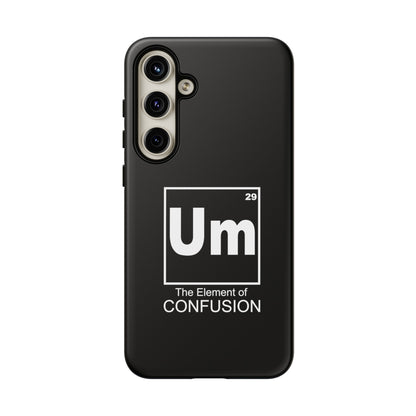 Um - The Element of Confusion Tough Cellphone Case