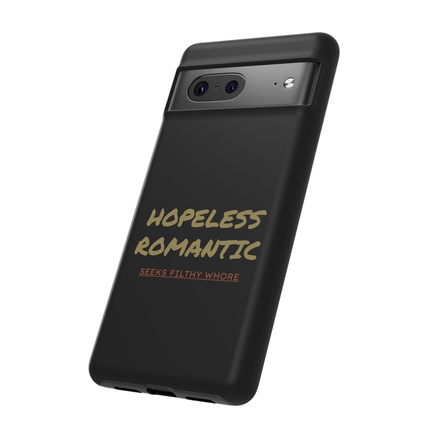 Hopeless Romantic Seeks Filthy Whore Phone Case