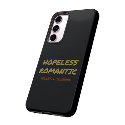 Hopeless Romantic Seeks Filthy Whore Phone Case