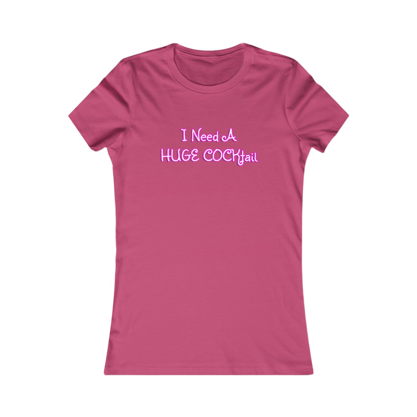 I Need A Huge COCKtail - Funny drinking shirt for women