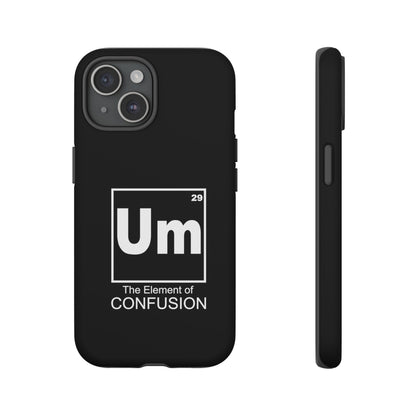 Um - The Element of Confusion Tough Cellphone Case