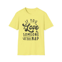 Load image into Gallery viewer, If You Love Someone Let Them Nap
