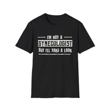 Load image into Gallery viewer, I&#39;m Not A Gynecologist But I&#39;ll Take A Look
