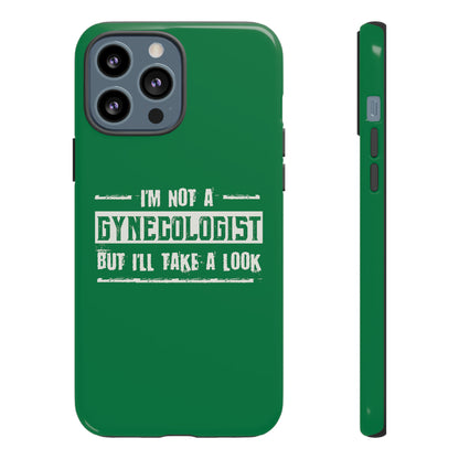 I'm Not A Gynecologist But I'll Take A Look Phone Case