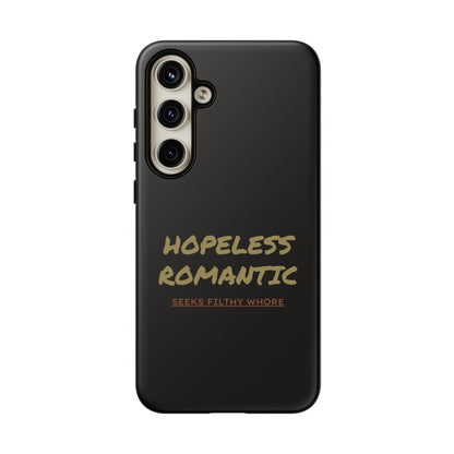 Hopeless Romantic Seeks Filthy Whore Phone Case