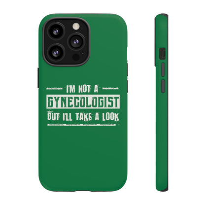 I'm Not A Gynecologist But I'll Take A Look Phone Case