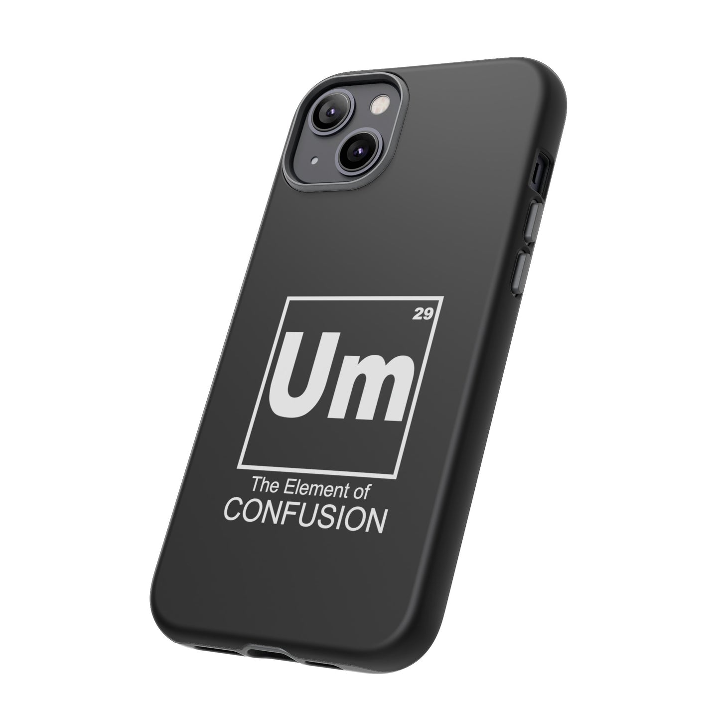 Um - The Element of Confusion Tough Cellphone Case