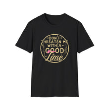 Load image into Gallery viewer, Don&#39;t Threaten Me With a Good Time Tee
