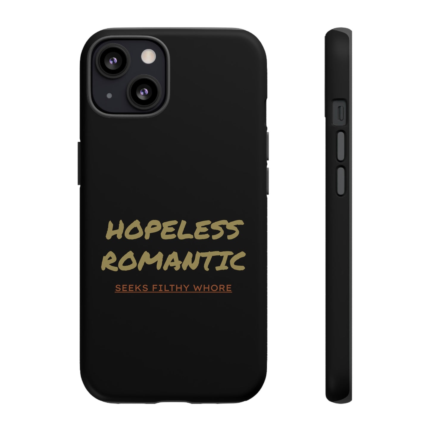 Hopeless Romantic Seeks Filthy Whore Phone Case