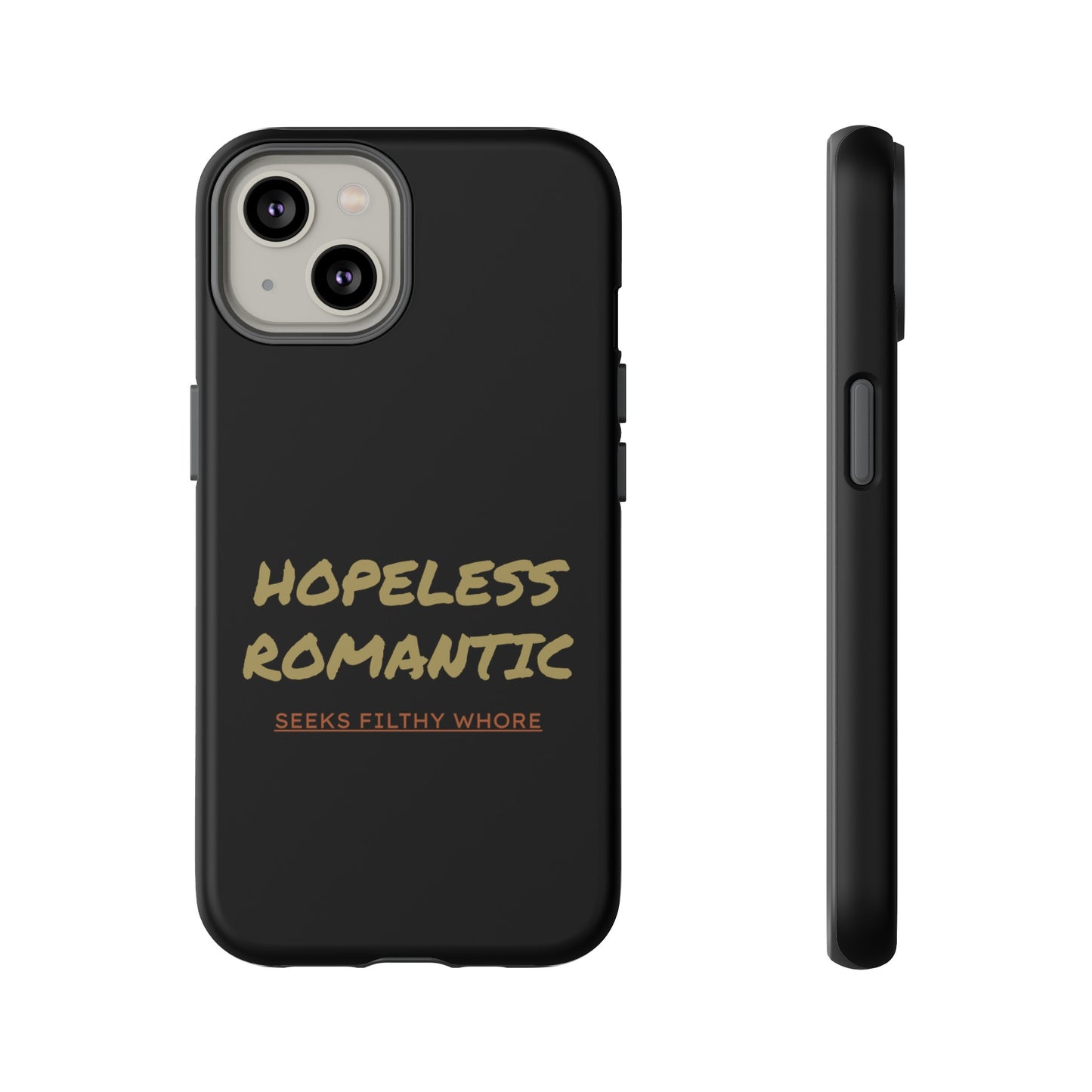 Hopeless Romantic Seeks Filthy Whore Phone Case