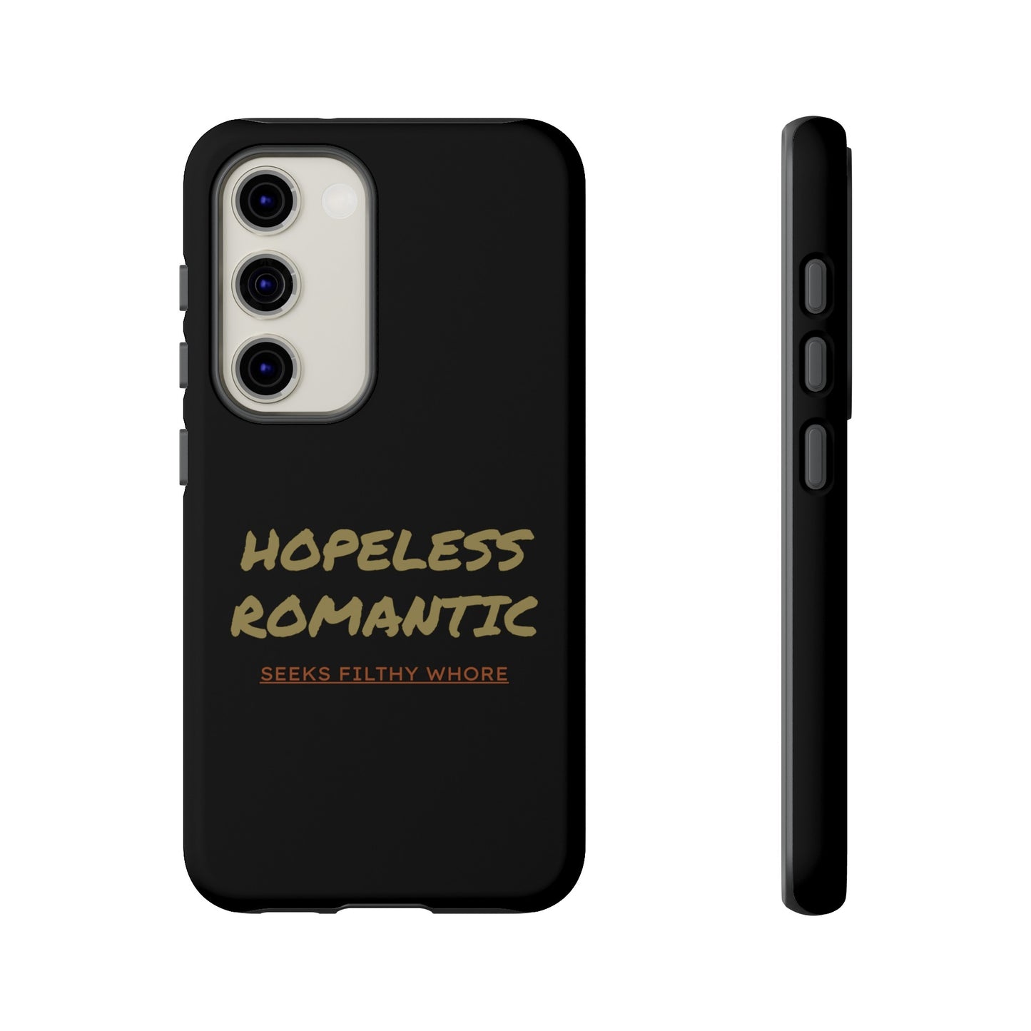 Hopeless Romantic Seeks Filthy Whore Phone Case