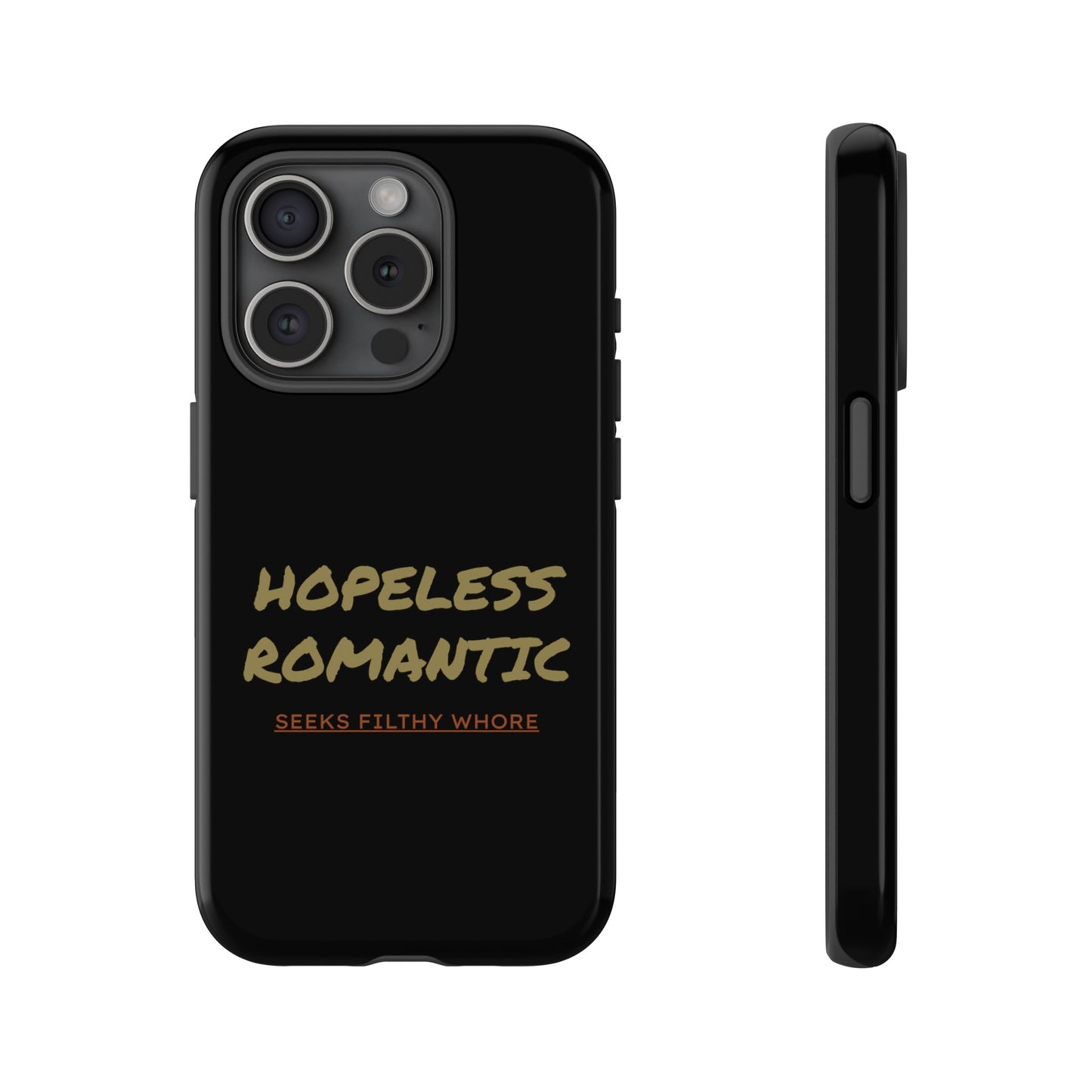 Hopeless Romantic Seeks Filthy Whore Phone Case