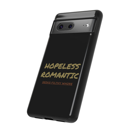 Hopeless Romantic Seeks Filthy Whore Phone Case