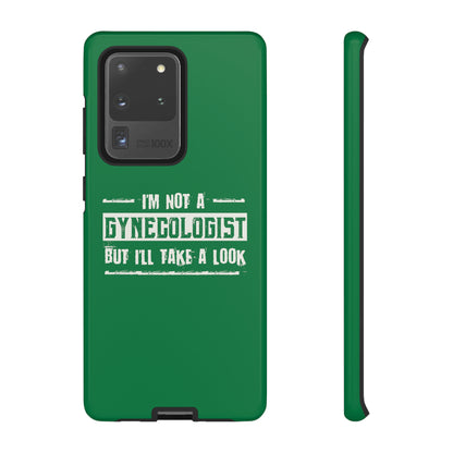 I'm Not A Gynecologist But I'll Take A Look Phone Case