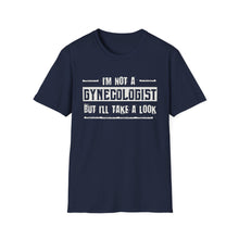 Load image into Gallery viewer, I&#39;m Not A Gynecologist But I&#39;ll Take A Look
