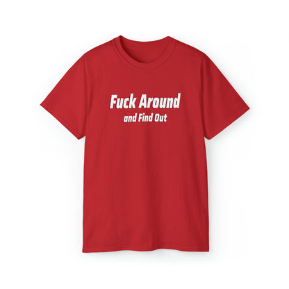 Fuck Around And Find Out - Funny #FAFO Shirt