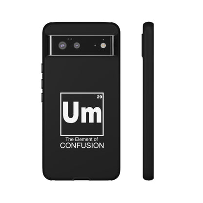 Um - The Element of Confusion Tough Cellphone Case