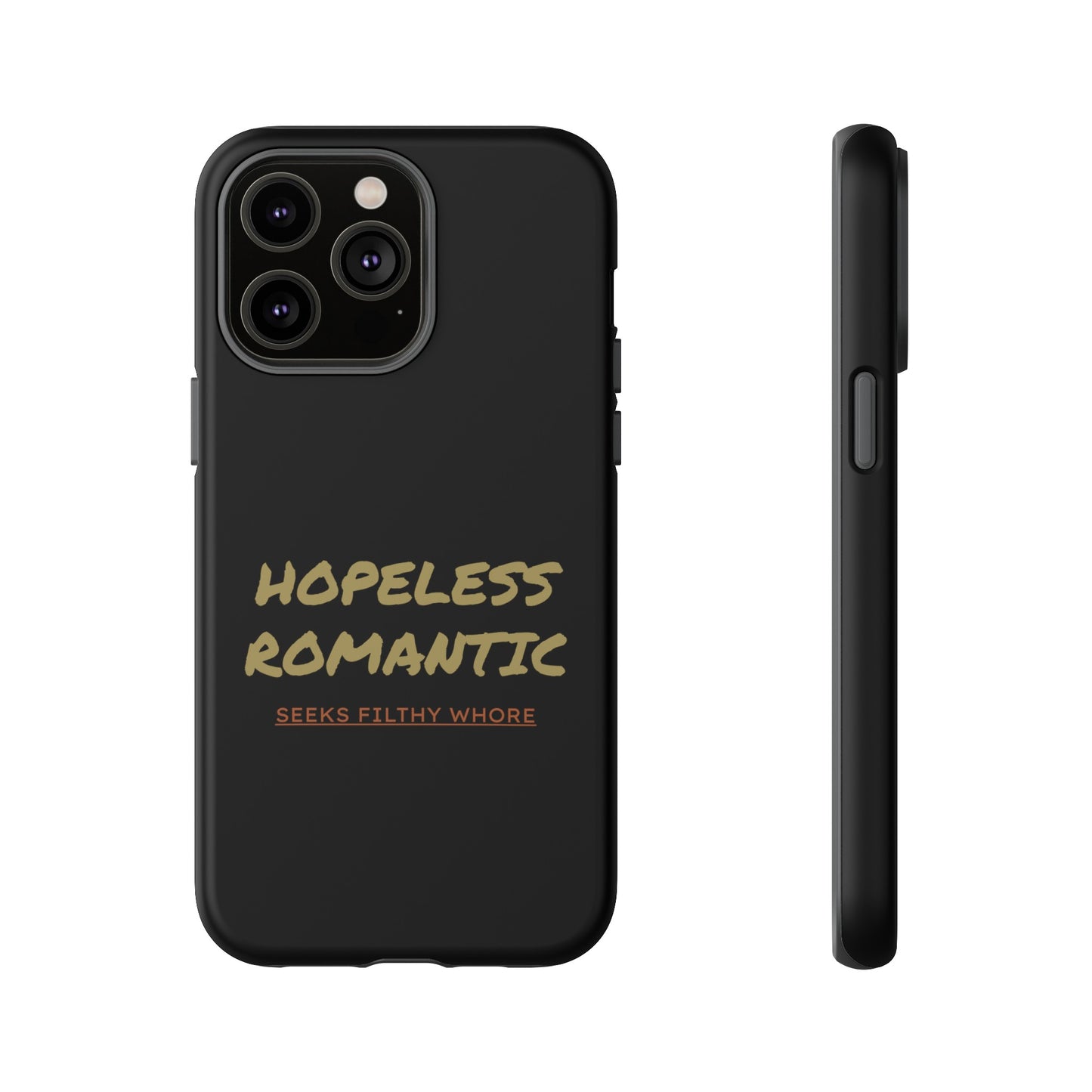 Hopeless Romantic Seeks Filthy Whore Phone Case