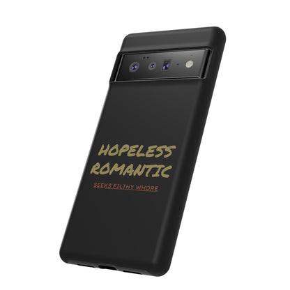 Hopeless Romantic Seeks Filthy Whore Phone Case