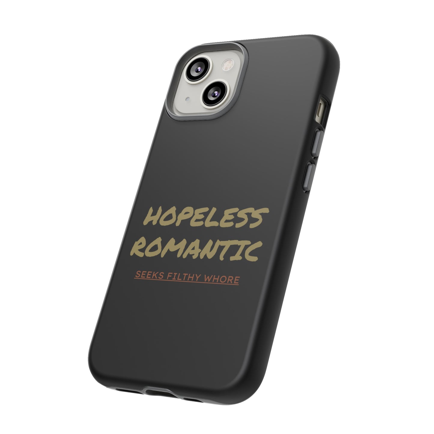 Hopeless Romantic Seeks Filthy Whore Phone Case