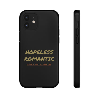 Hopeless Romantic Seeks Filthy Whore Phone Case