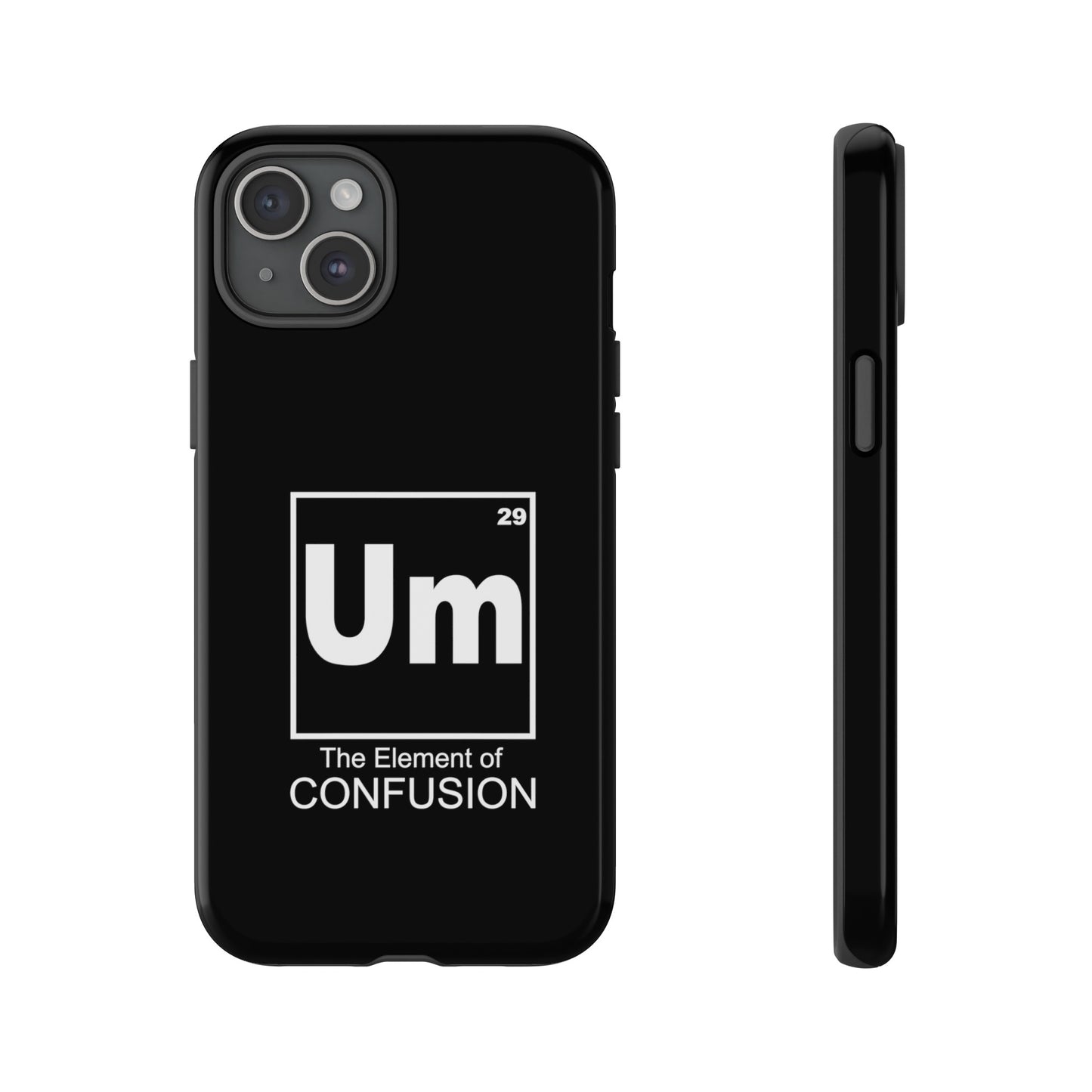 Um - The Element of Confusion Tough Cellphone Case