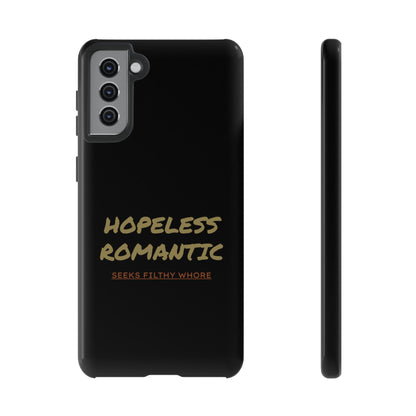 Hopeless Romantic Seeks Filthy Whore Phone Case