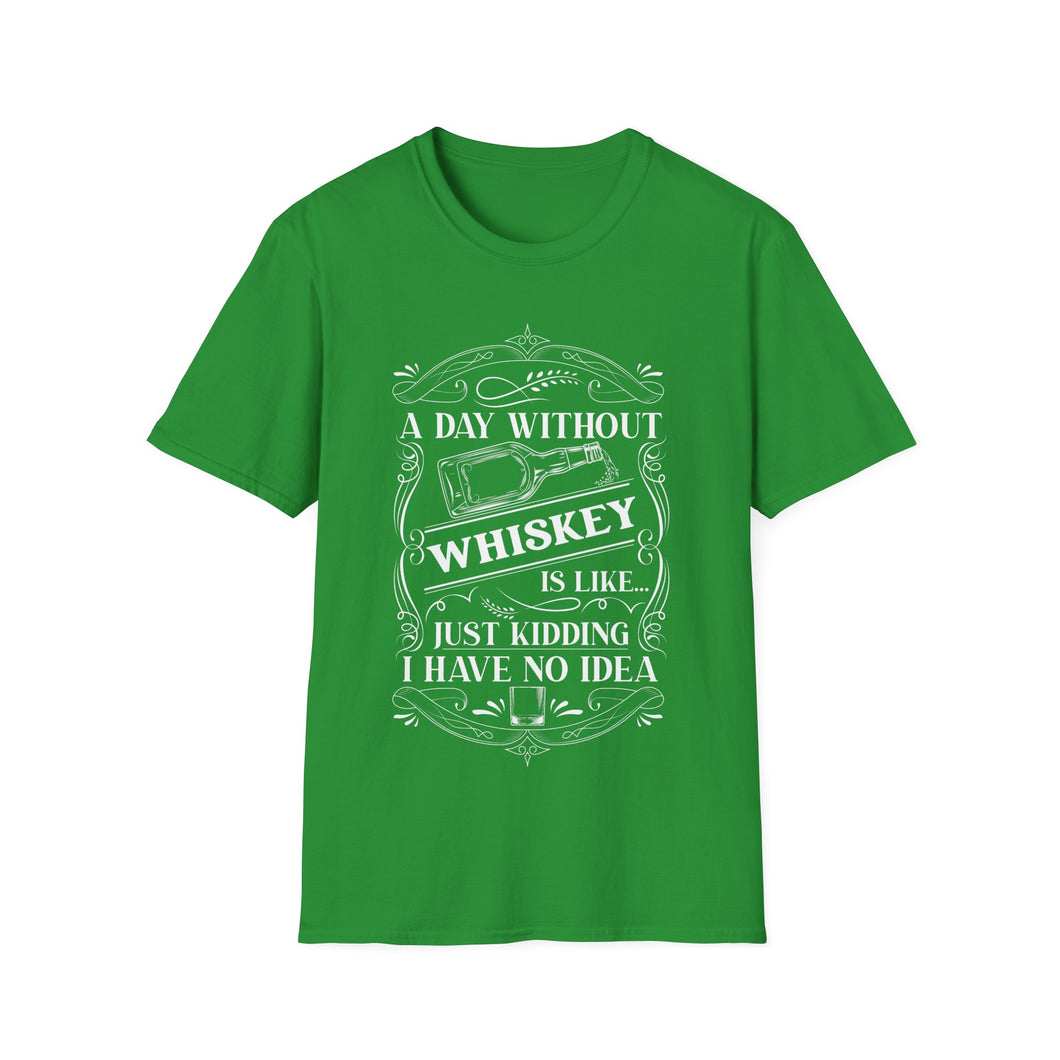 A Day Without Whiskey Is Like...Just Kidding