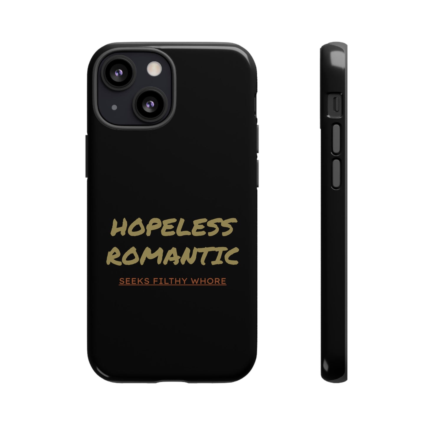 Hopeless Romantic Seeks Filthy Whore Phone Case