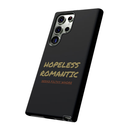 Hopeless Romantic Seeks Filthy Whore Phone Case