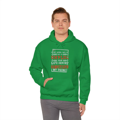 I'd Unplug Your Life Support - Funny Hoodie